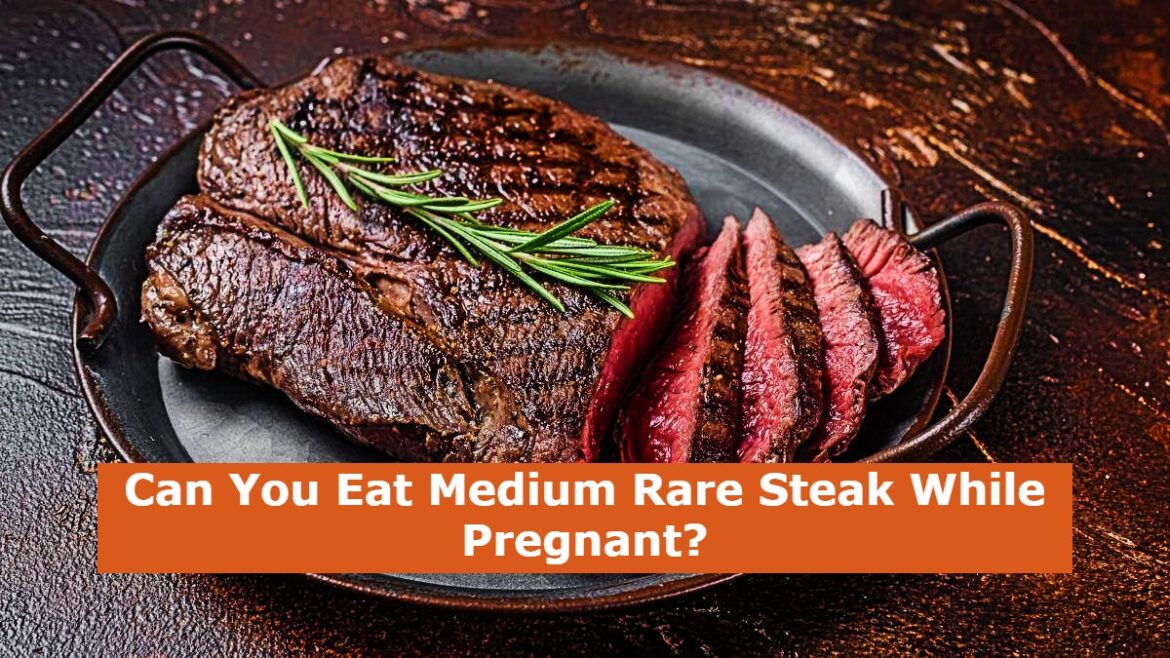 can-you-eat-medium-rare-steak-while-pregnant