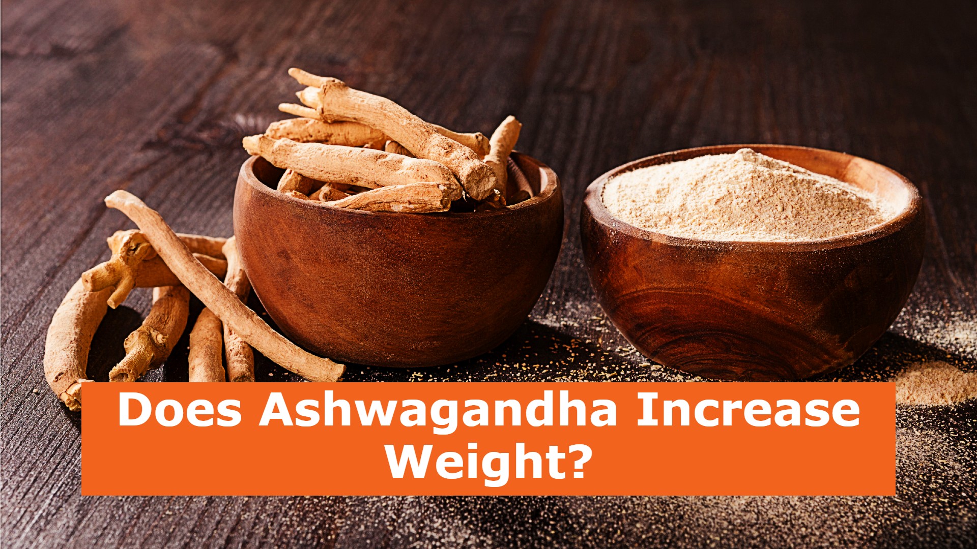 Does Ashwagandha Increase Weight 